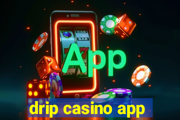 drip casino app