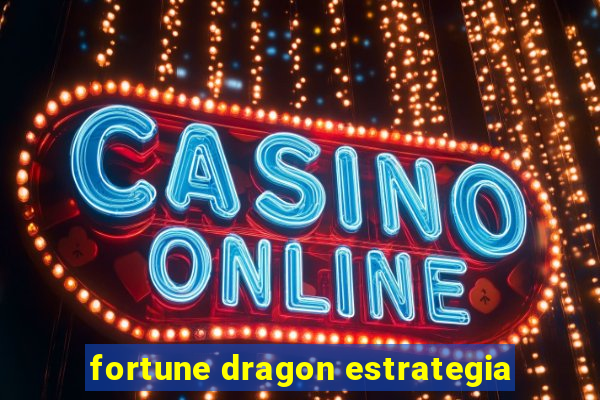 fortune dragon estrategia