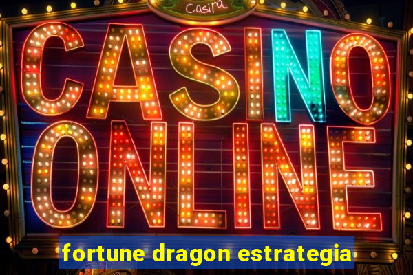 fortune dragon estrategia