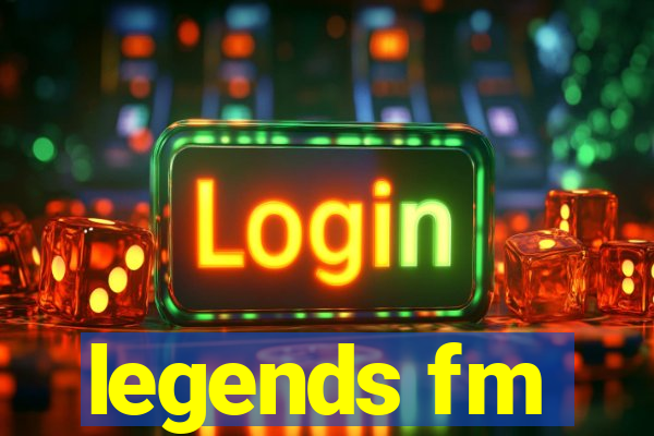 legends fm