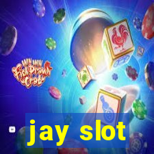 jay slot