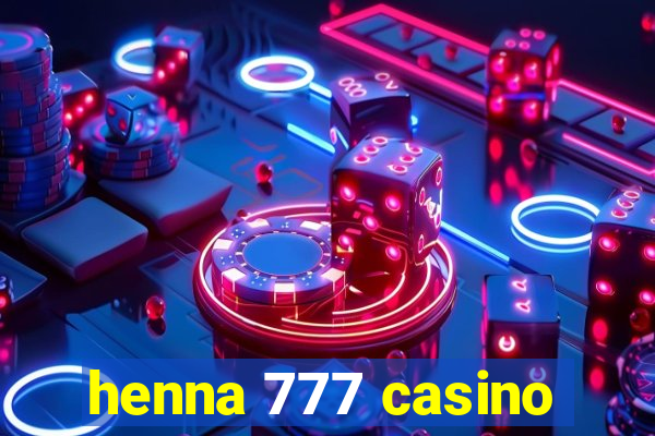 henna 777 casino