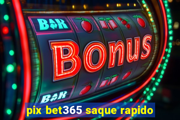 pix bet365 saque rapido