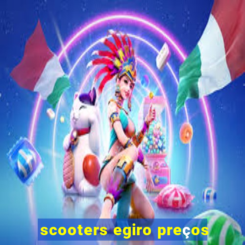 scooters egiro preços