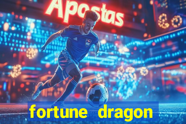 fortune dragon esporte da sorte