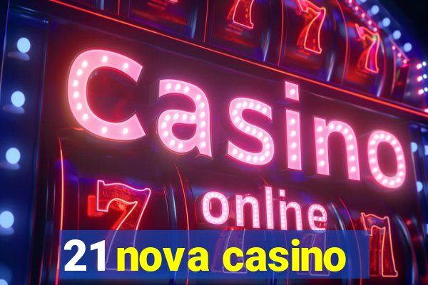 21 nova casino