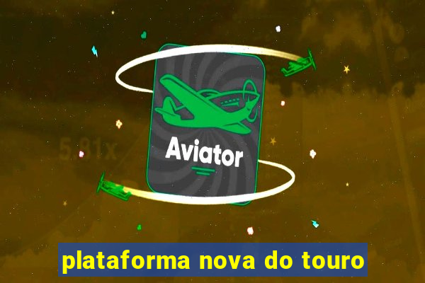 plataforma nova do touro