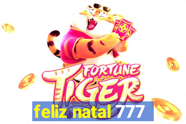 feliz natal 777