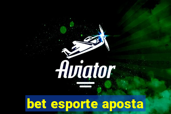 bet esporte aposta