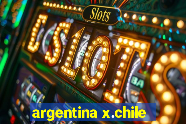 argentina x.chile