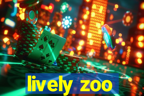 lively zoo