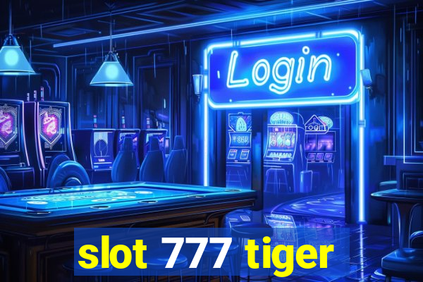 slot 777 tiger