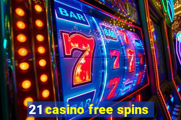 21 casino free spins