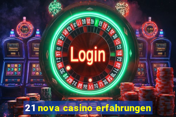 21 nova casino erfahrungen