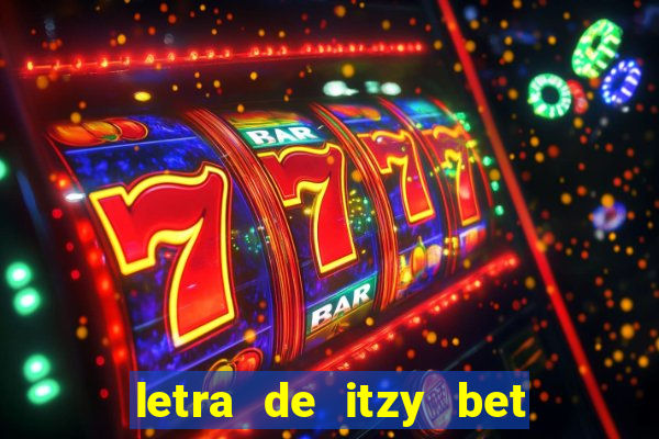 letra de itzy bet on me