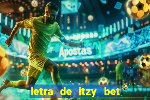 letra de itzy bet on me