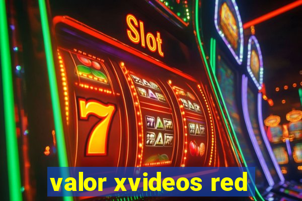 valor xvideos red