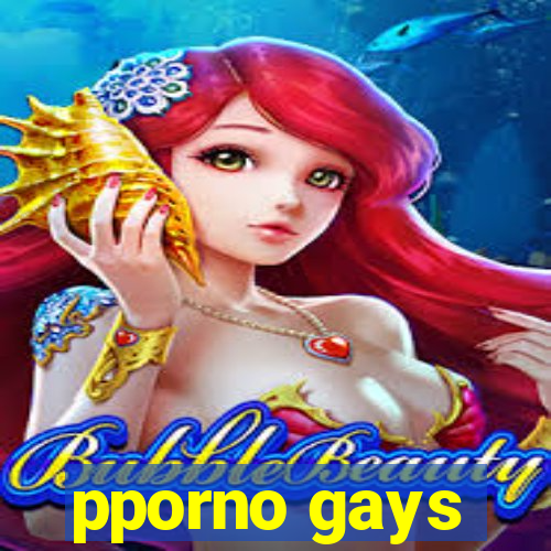 pporno gays