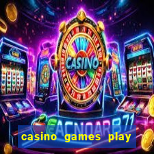 casino games play real money