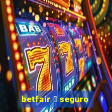 betfair 茅 seguro