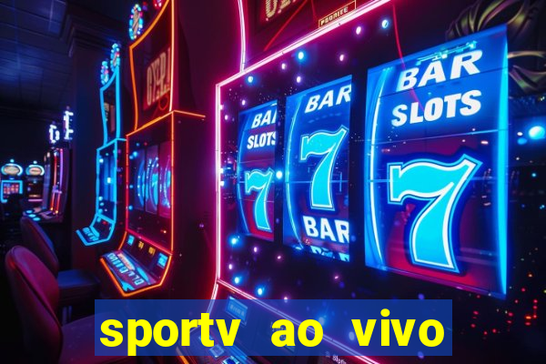 sportv ao vivo multi multicanal