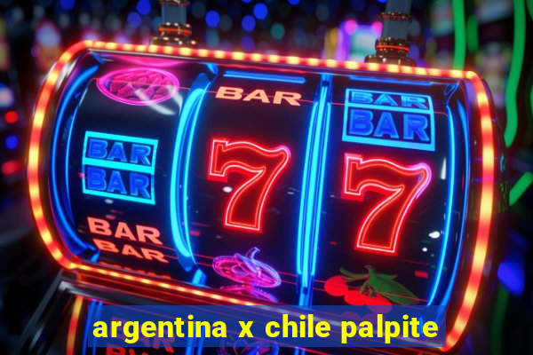 argentina x chile palpite