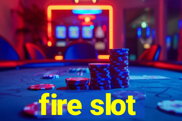 fire slot