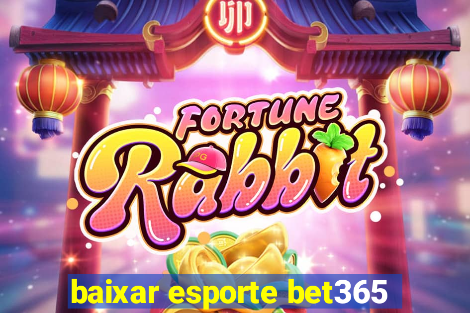 baixar esporte bet365