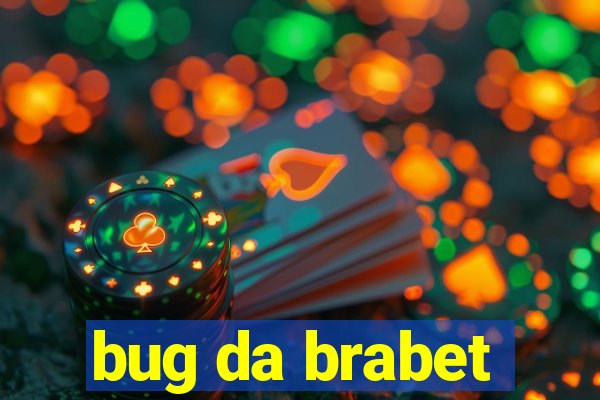 bug da brabet