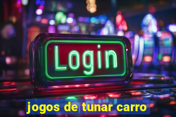 jogos de tunar carro