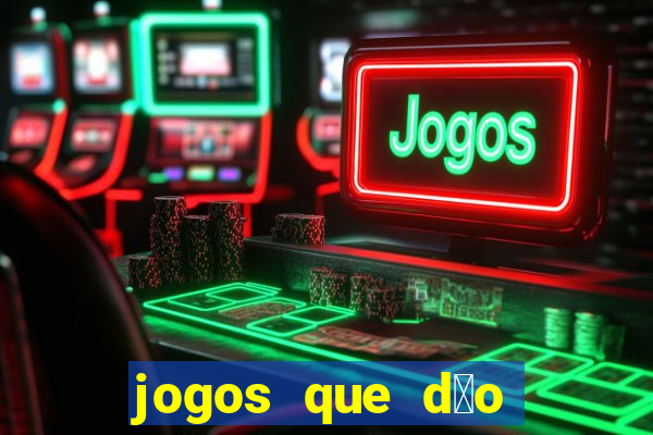 jogos que d茫o dinheiro sem precisar depositar