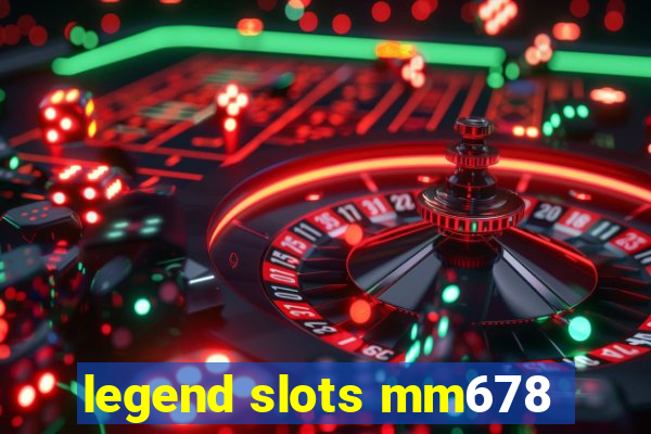 legend slots mm678