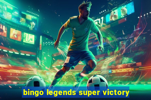 bingo legends super victory