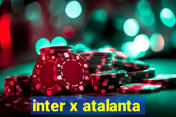 inter x atalanta