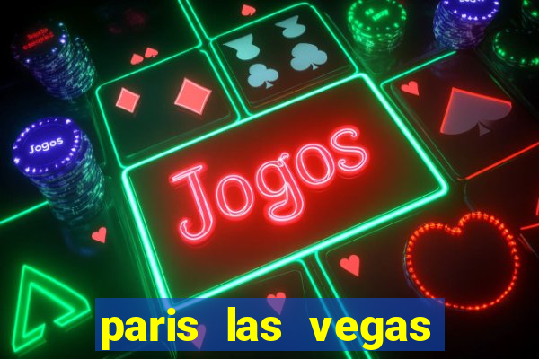 paris las vegas resort and casino