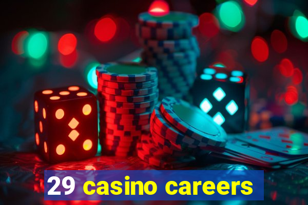 29 casino careers