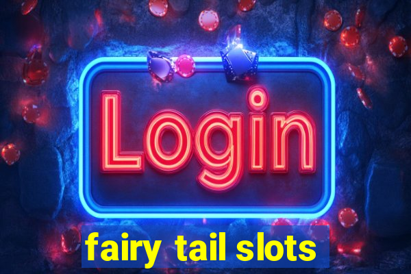 fairy tail slots