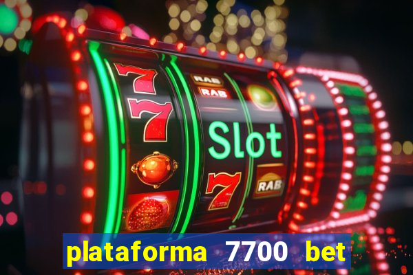 plataforma 7700 bet é confiável