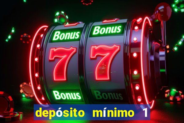 depósito mínimo 1 real fortune tiger