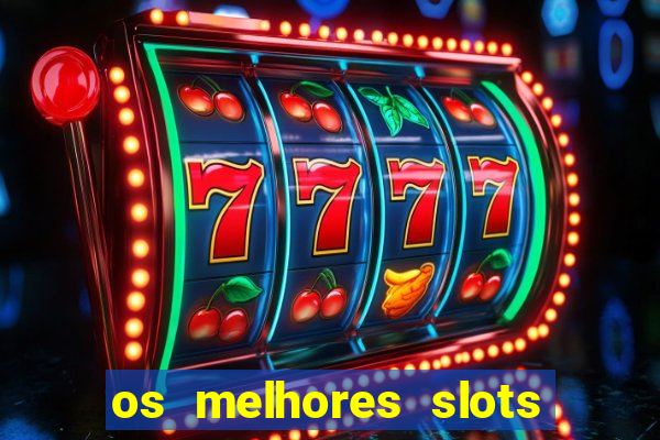 os melhores slots para ganhar dinheiro