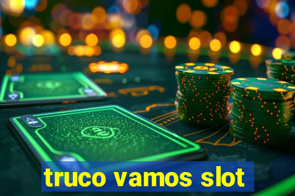 truco vamos slot