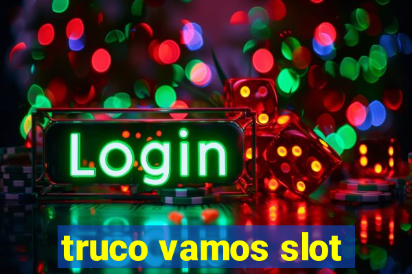 truco vamos slot