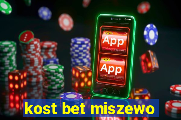 kost bet miszewo