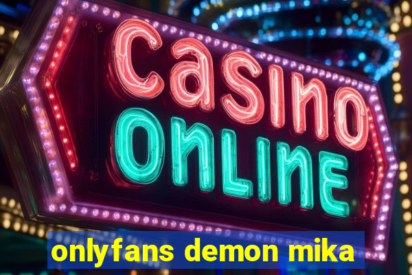 onlyfans demon mika