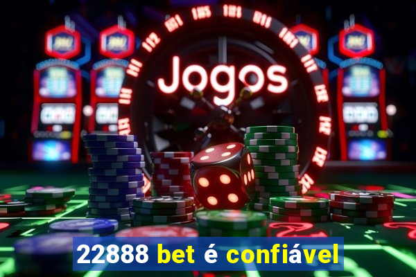 22888 bet é confiável