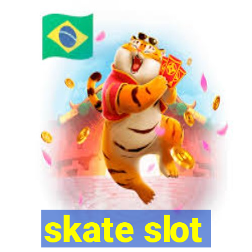 skate slot