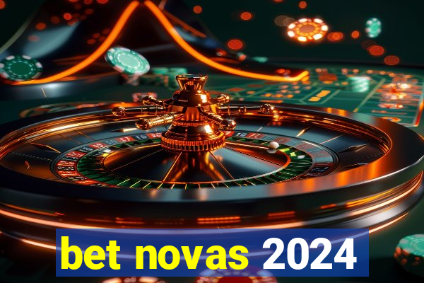 bet novas 2024