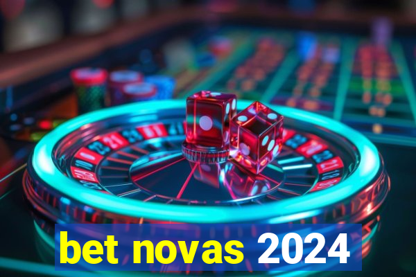 bet novas 2024