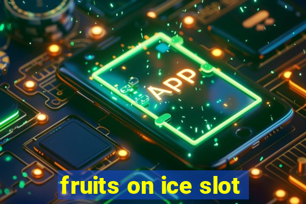 fruits on ice slot