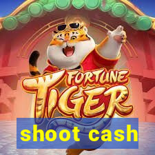 shoot cash